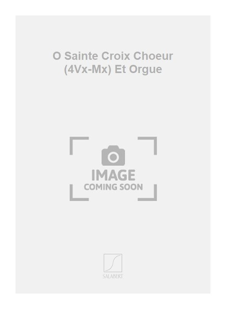 O Sainte Croix Choeur (4Vx-Mx) Et Orgue